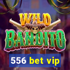 556 bet vip